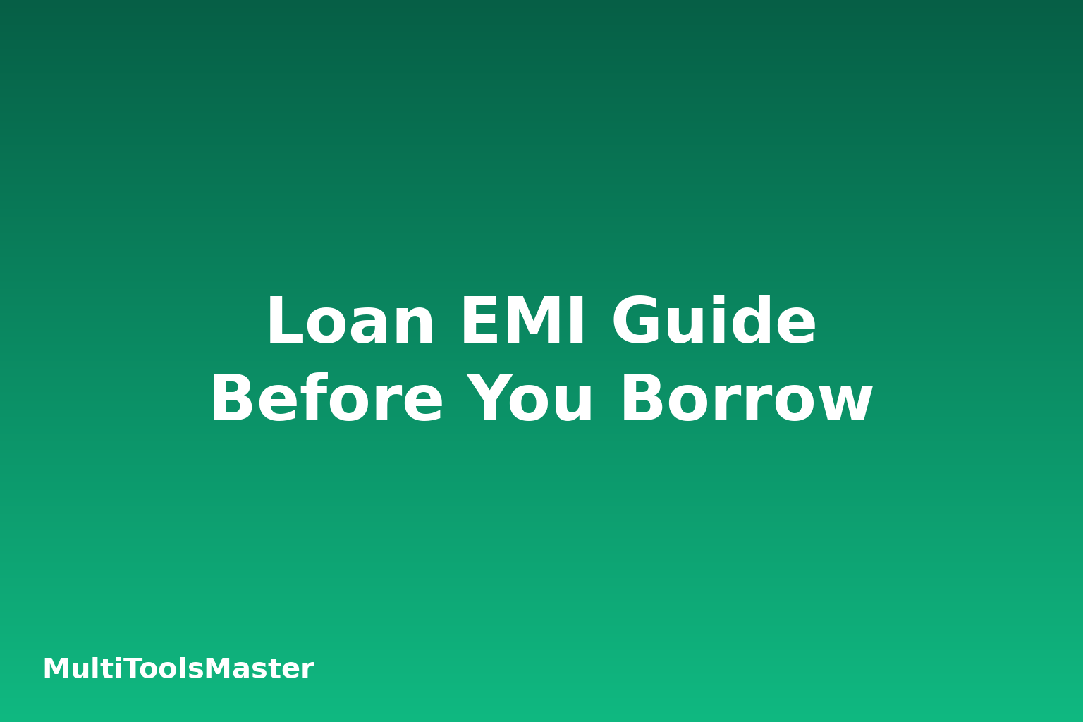 How to Calculate Your Loan EMI Before You Borrow: A Complete Guide